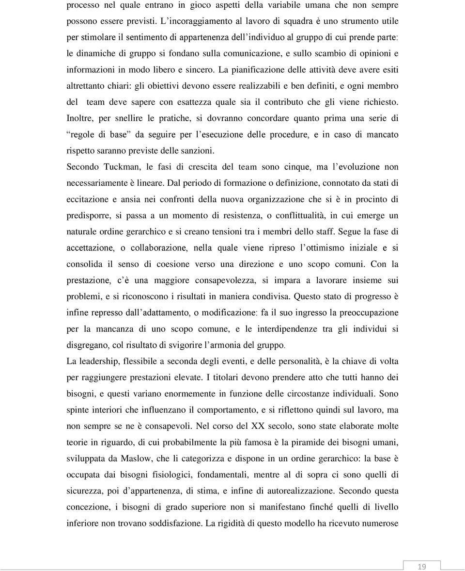 comunicazione, e sullo scambio di opinioni e informazioni in modo libero e sincero.