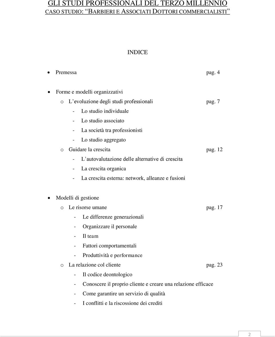 12 - L autovalutazione delle alternative di crescita - La crescita organica - La crescita esterna: network, alleanze e fusioni Modelli di gestione o Le risorse umane pag.