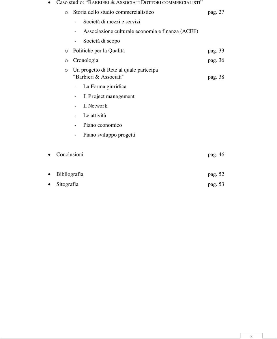 Qualità pag. 33 o Cronologia pag. 36 o Un progetto di Rete al quale partecipa Barbieri & Associati pag.