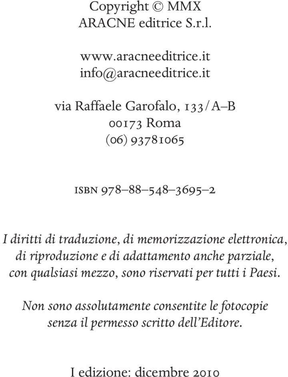 di memorizzazione elettronica, di riproduzione e di adattamento anche parziale, con qualsiasi mezzo, sono