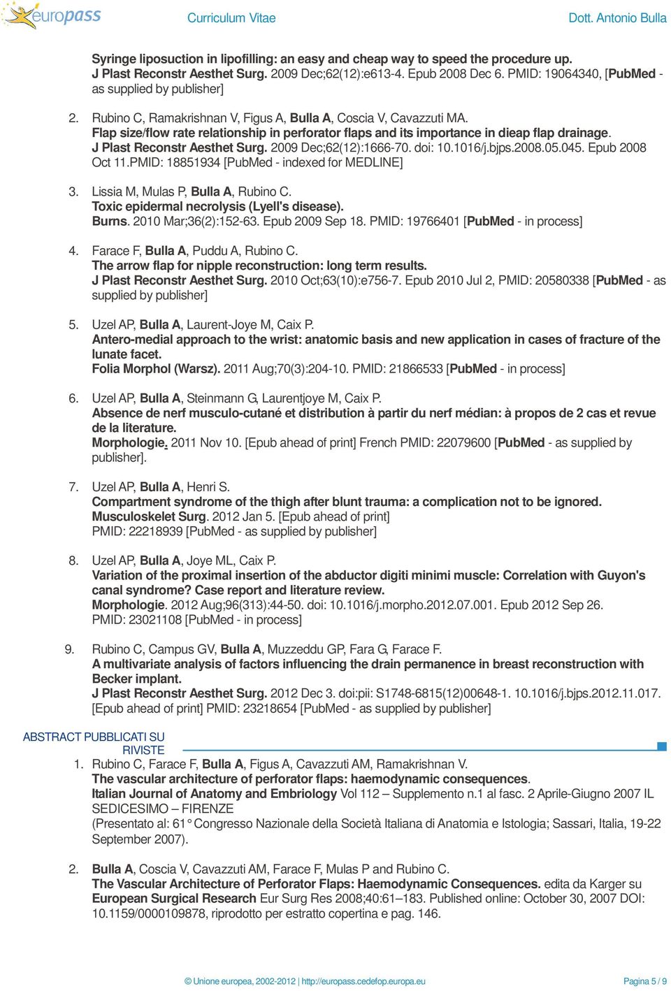 Flap size/flow rate relationship in perforator flaps and its importance in dieap flap drainage. J Plast Reconstr Aesthet Surg. 2009 Dec;62(12):1666-70. doi: 10.1016/j.bjps.2008.05.045.