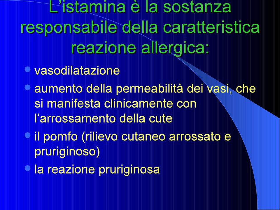 vasi, che si manifesta clinicamente con l arrossamento della cute