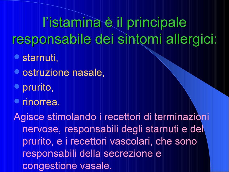 Agisce stimolando i recettori di terminazioni nervose, responsabili degli