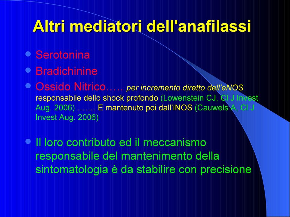 Invest Aug. 2006). E mantenuto poi dall inos (Cauwels A, Cl J Invest Aug.