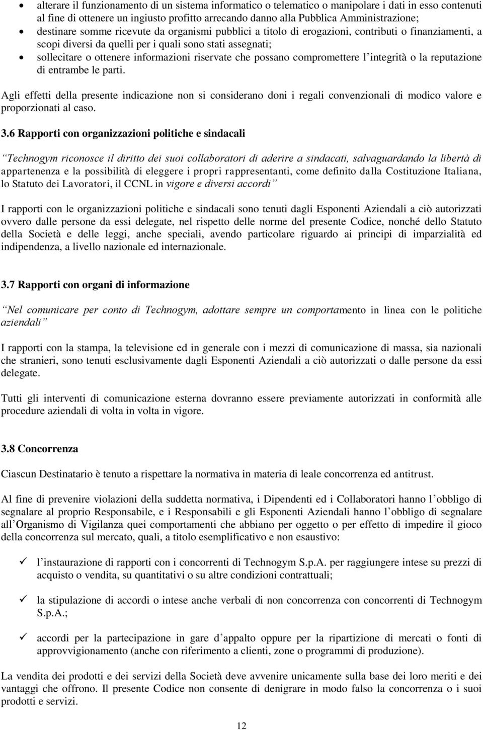 riservate che possano compromettere l integrità o la reputazione di entrambe le parti.