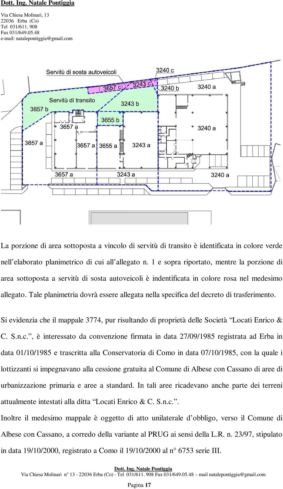 Tale planimetria dovrà essere allegata nella speci