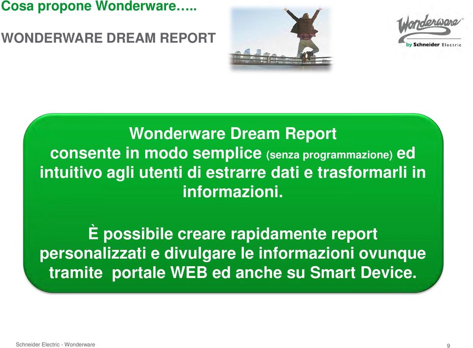 programmazione) ed intuitivo agli utenti di estrarre dati e trasformarli in