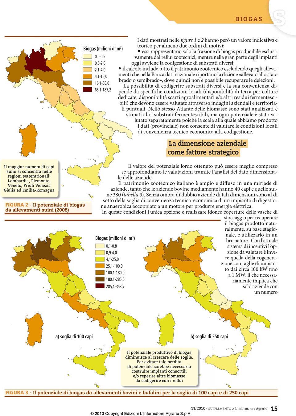 tutto il patrimonio zootecnico escludendo quegli allevamenti che nella Banca dati nazionale riportano la dizione «allevato allo stato brado o semibrado», dove quindi non è possibile recuperare le