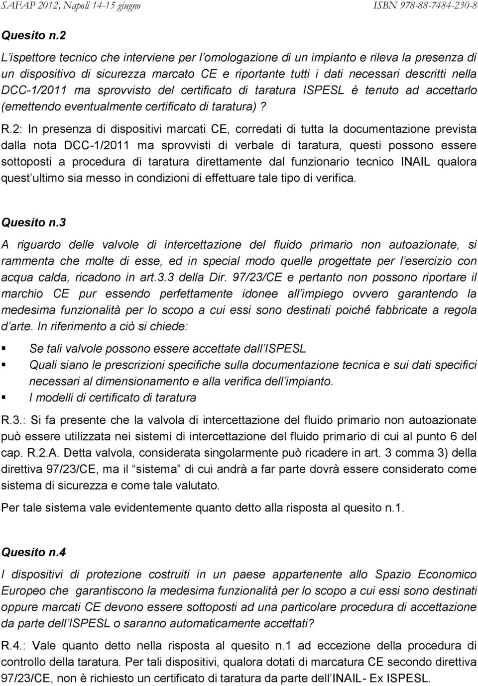 sprovvisto del certificato di taratura ISPESL è tenuto ad accettarlo (emettendo eventualmente certificato di taratura)? R.