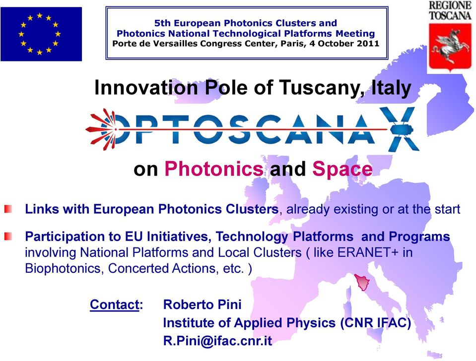 the start Participation to EU Initiatives, Technology Platforms and Programs involving National Platforms and Local Clusters ( like