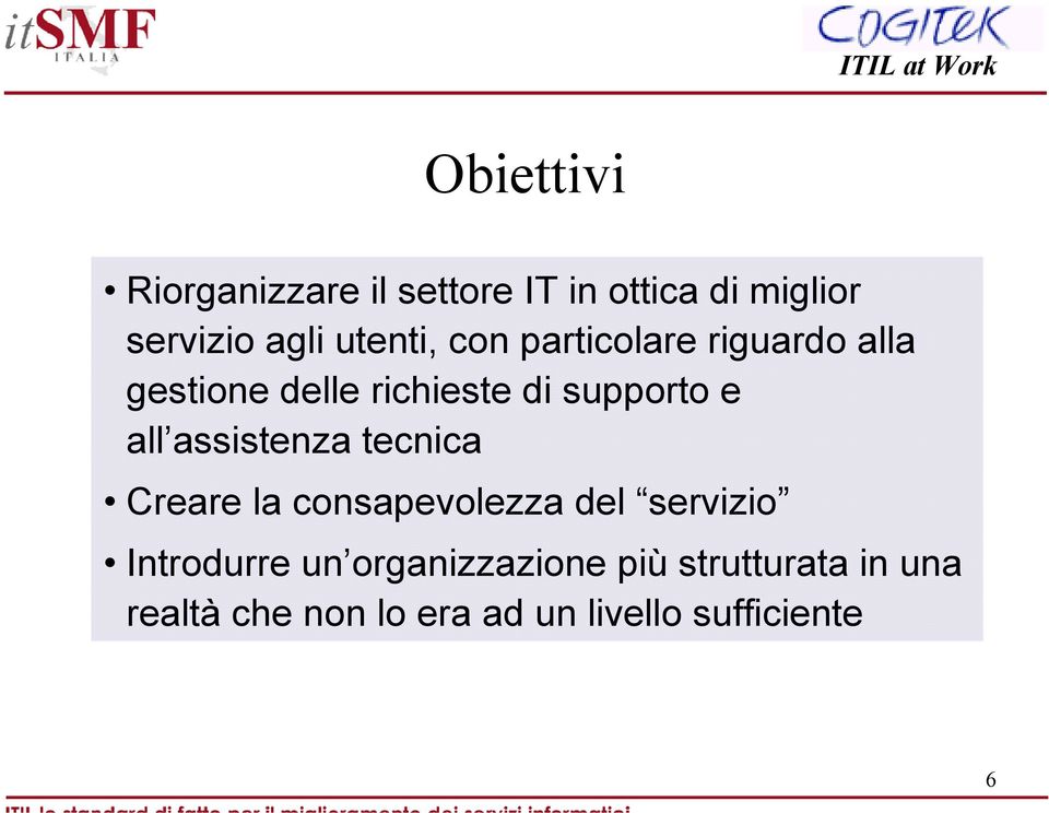 all assistenza tecnica Creare la consapevolezza del servizio Introdurre un