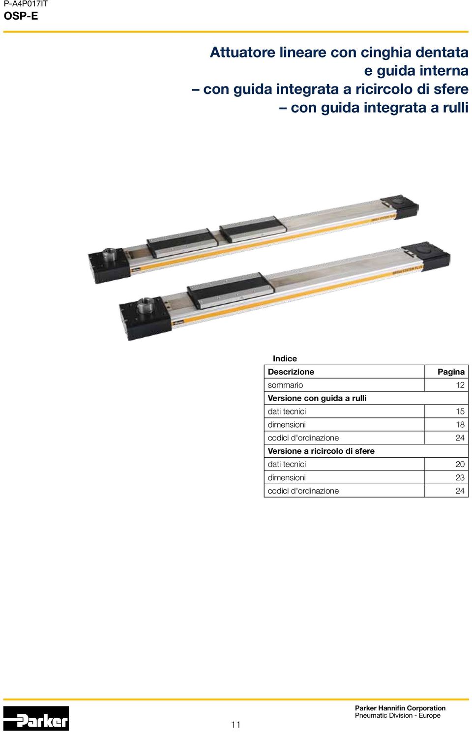 12 Versione con guida a rulli dati tecnici 15 dimensioni 18 codici d'ordinazione