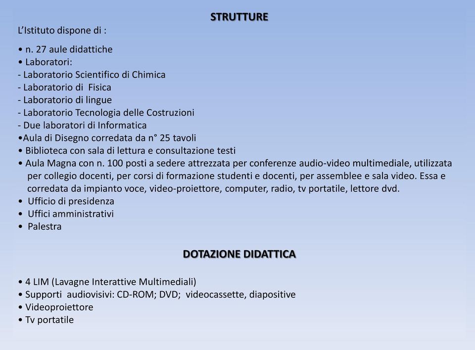 Disegno corredata da n 25 tavoli Biblioteca con sala di lettura e consultazione testi Aula Magna con n.