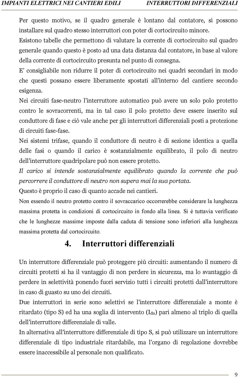 cortocircuito presunta nel punto di consegna.