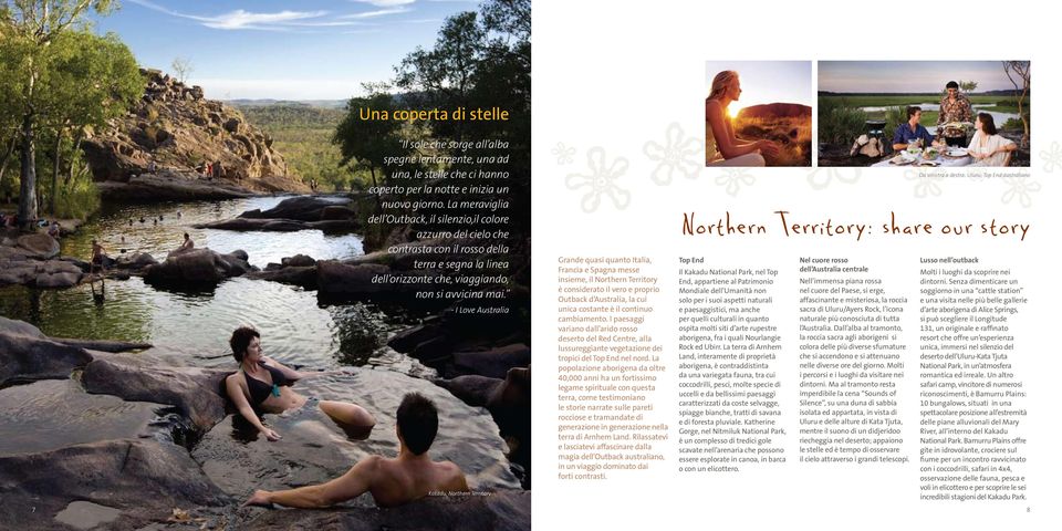 - I Love Australia Kakadu, Northern Territory Grande quasi quanto Italia, Francia e Spagna messe insieme, il Northern Territory è considerato il vero e proprio Outback d Australia, la cui unica