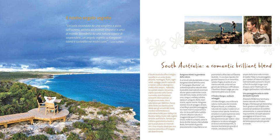 Ocean Lodge, South Australia George Apostolidis Il South Australia offre il meglio raccolto in un unico Stato: deserto, montagne, fiumi, laghi salati, spiagge, parchi nazionali e riserve, cultura