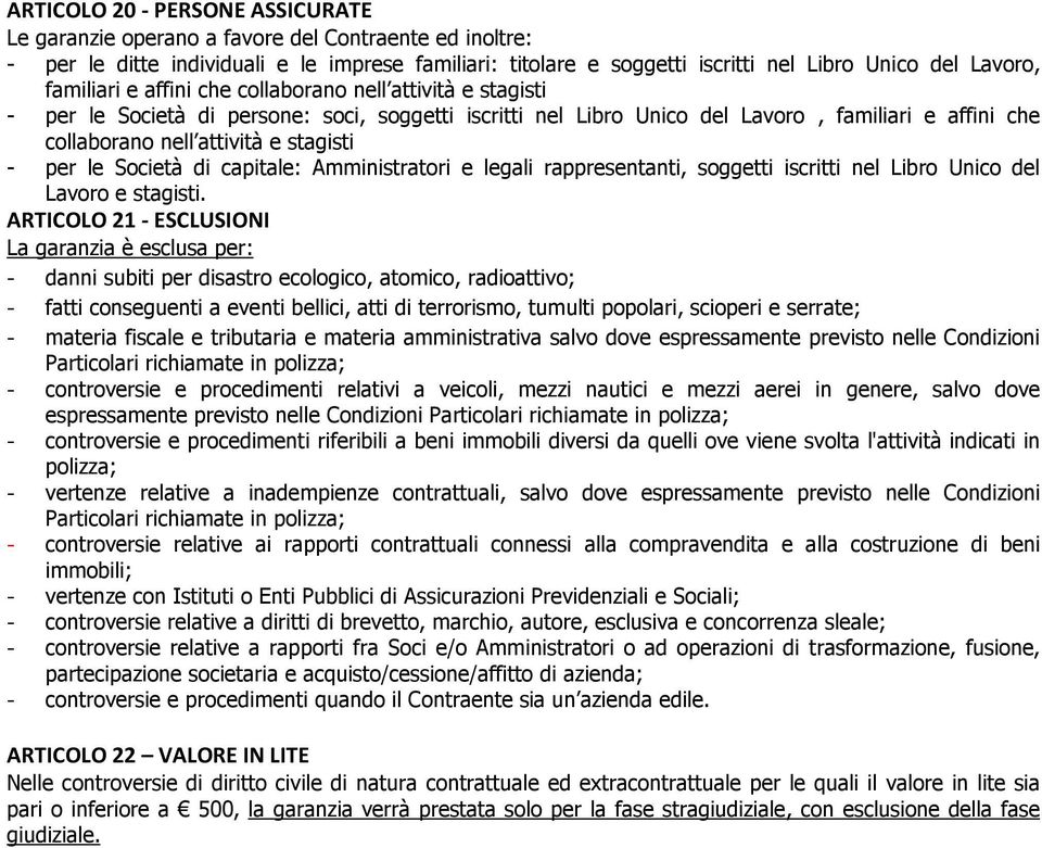 stagisti - per le Società di capitale: Amministratori e legali rappresentanti, soggetti iscritti nel Libro Unico del Lavoro e stagisti.