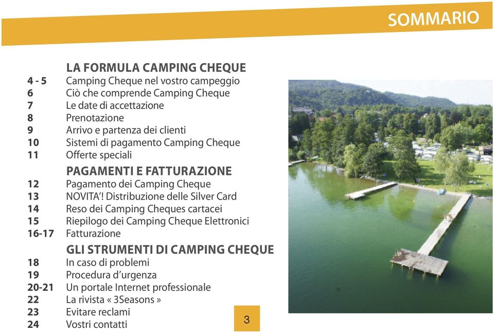 Distribuzione delle Silver Card 14 Reso dei Camping Cheques cartacei 15 Riepilogo dei Camping Cheque Elettronici 16-17 Fatturazione gli STrUmEnTi di