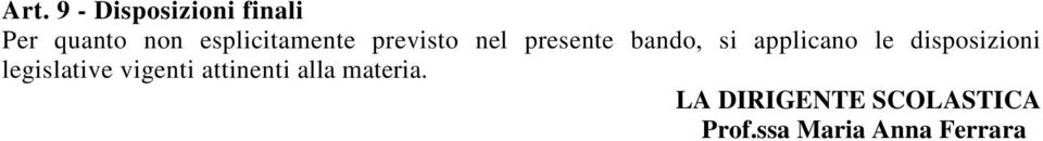 applicano le disposizioni legislative vigenti