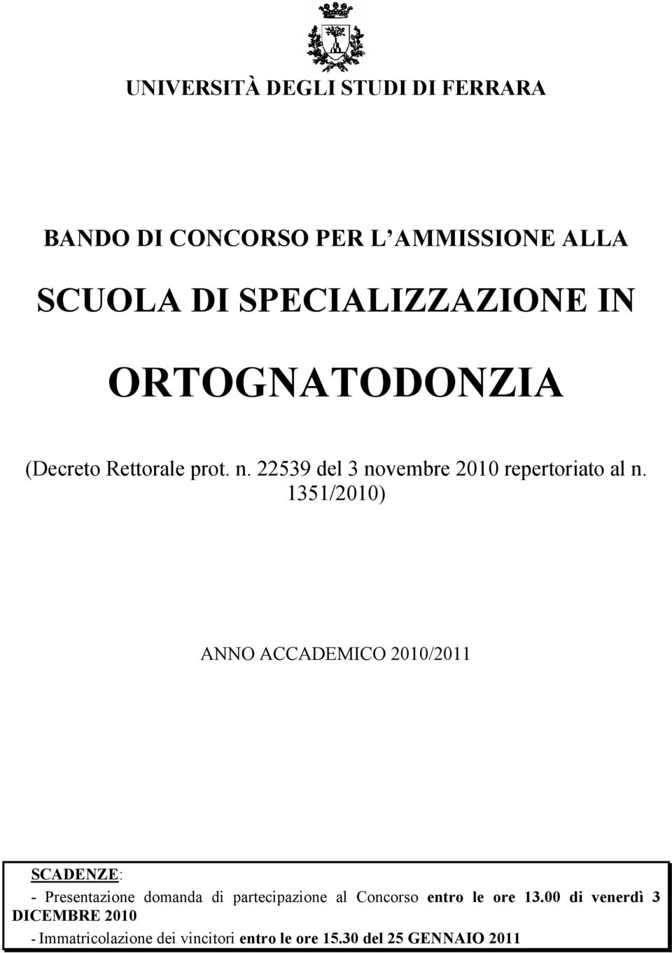 1351/2010) ANNO ACCADEMICO 2010/2011 SCADENZE: - Presentazione domanda di partecipazione al Concorso