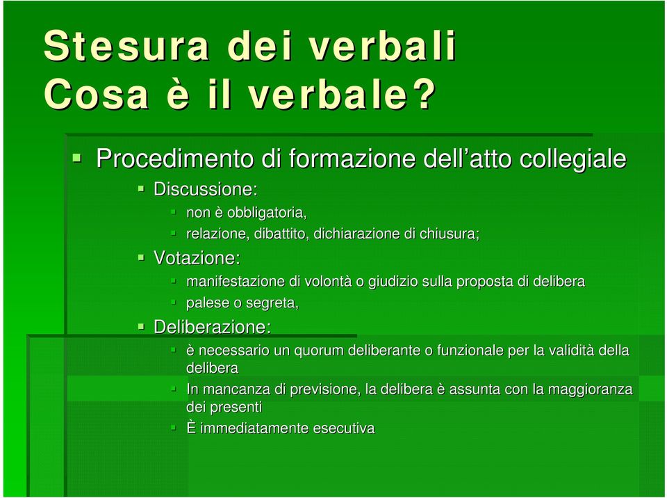 palese o segreta, Deliberazione: è necessario un quorum deliberante o funzionale per la validità della