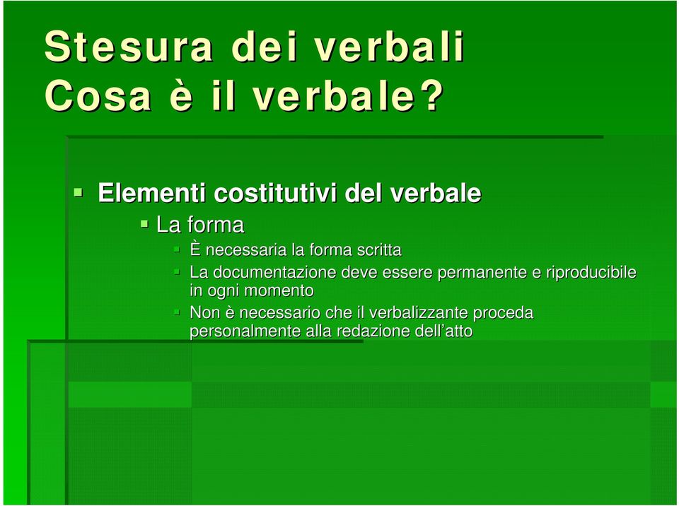 riproducibile in ogni momento Non è necessario che il