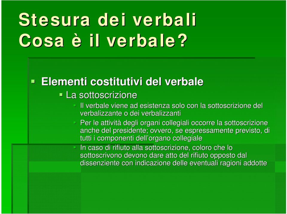 presidente; ovvero, se espressamente previsto, di tutti i componenti dell organo collegiale In caso di rifiuto alla