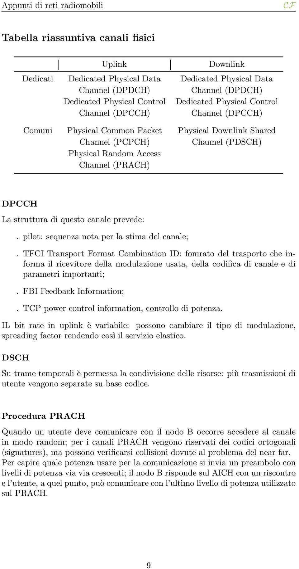 prevede:. pilot: sequenza nota per la stima del canale;.