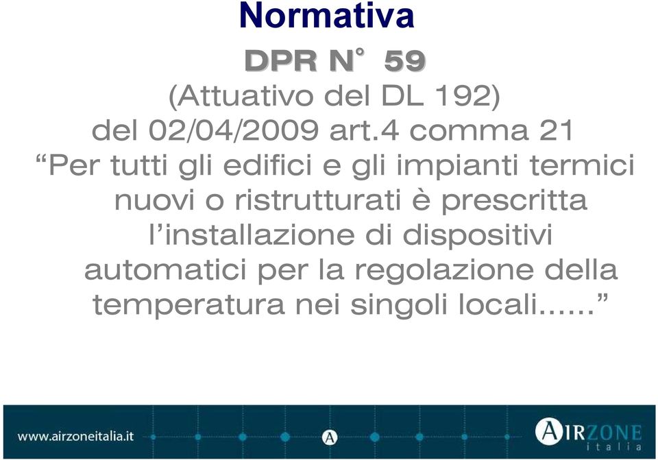 o ristrutturati è prescritta l installazione di dispositivi