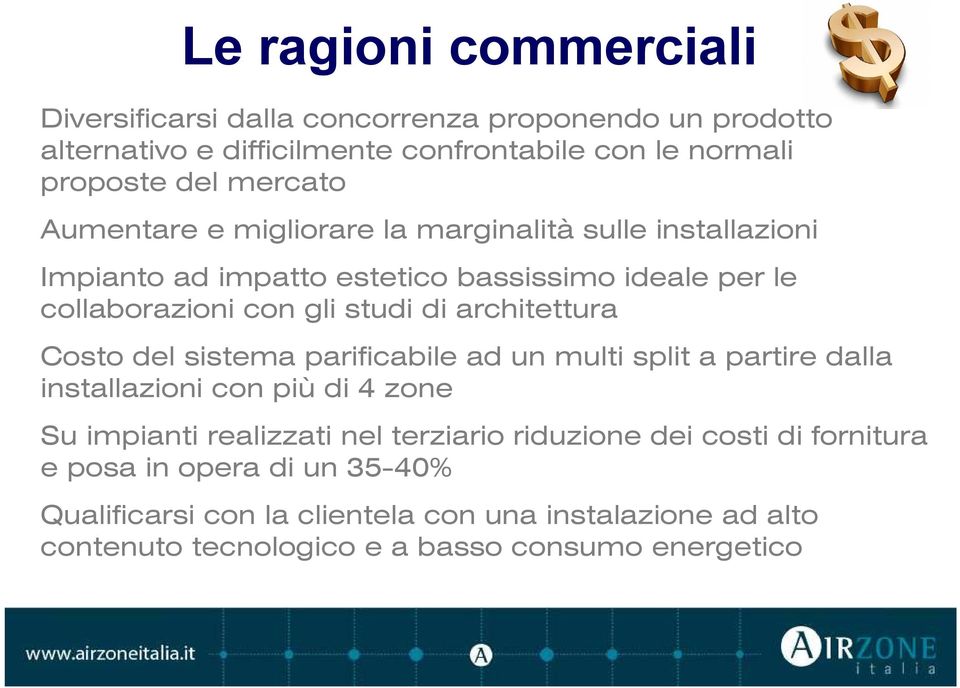 architettura Costo del sistema parificabile ad un multi split a partire dalla installazioni con più di 4 zone Su impianti realizzati nel terziario