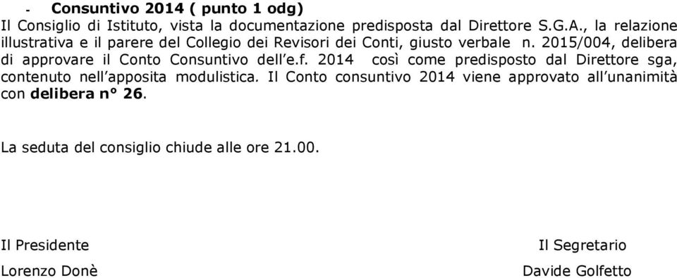 2015/004, delibera di approvare il Conto Consuntivo dell e.f.