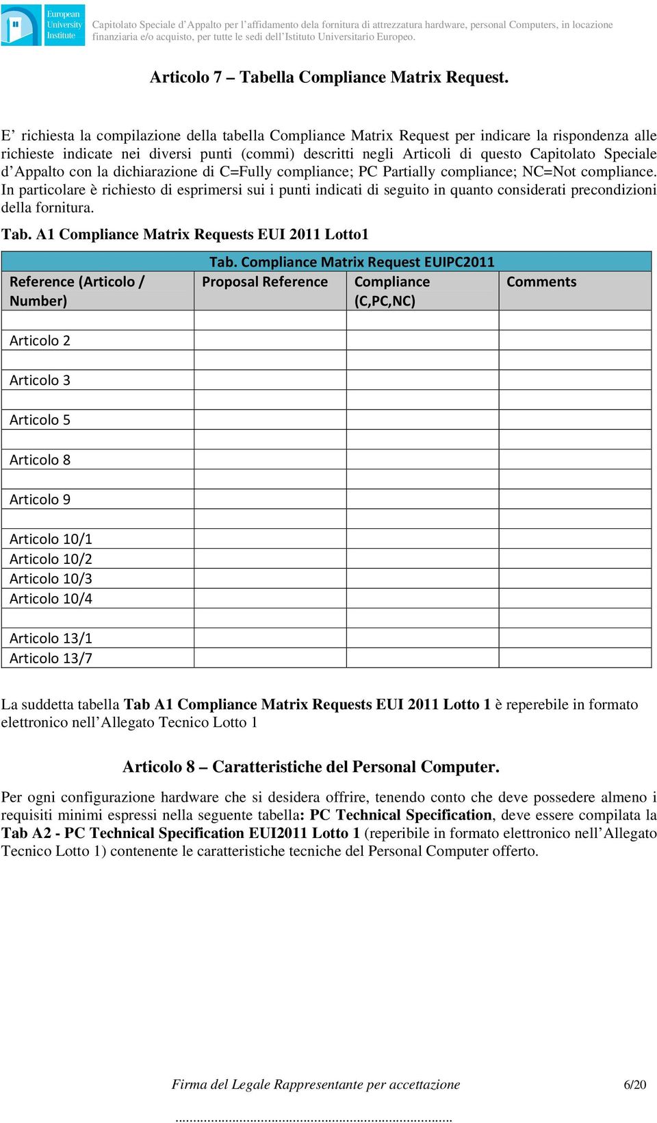 Speciale d Appalto con la dichiarazione di C=Fully compliance; PC Partially compliance; NC=Not compliance.