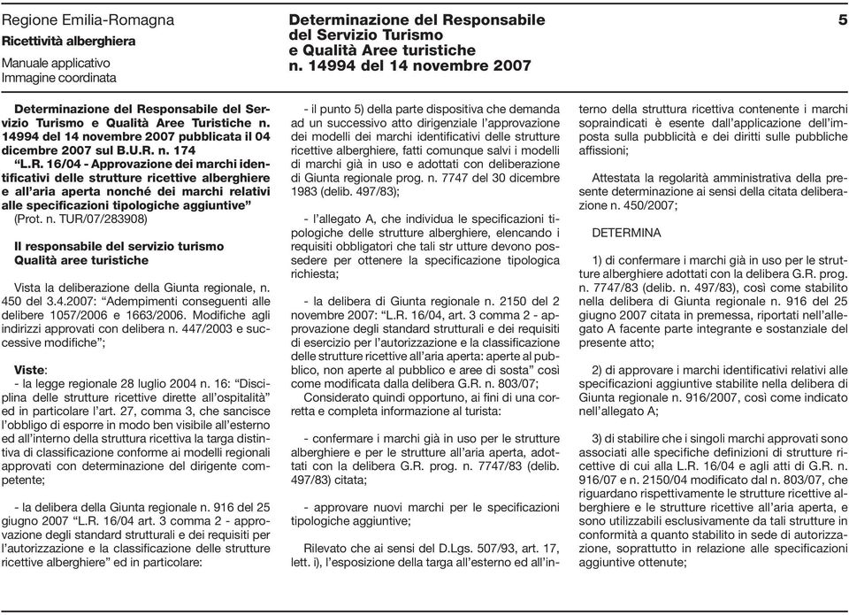 n. 174 L.R. 16/04 - Approvazione dei marchi identificativi delle strutture ricettive alberghiere e all aria aperta no