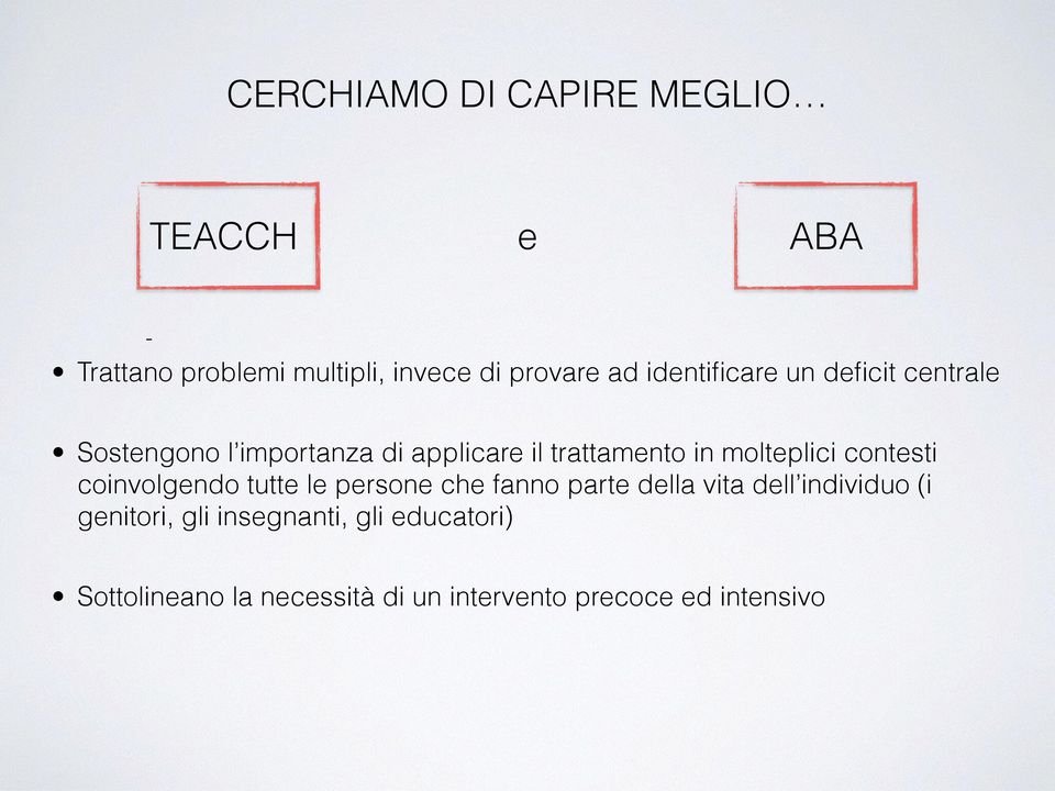 molteplici contesti coinvolgendo tutte le persone che fanno parte della vita dell individuo (i