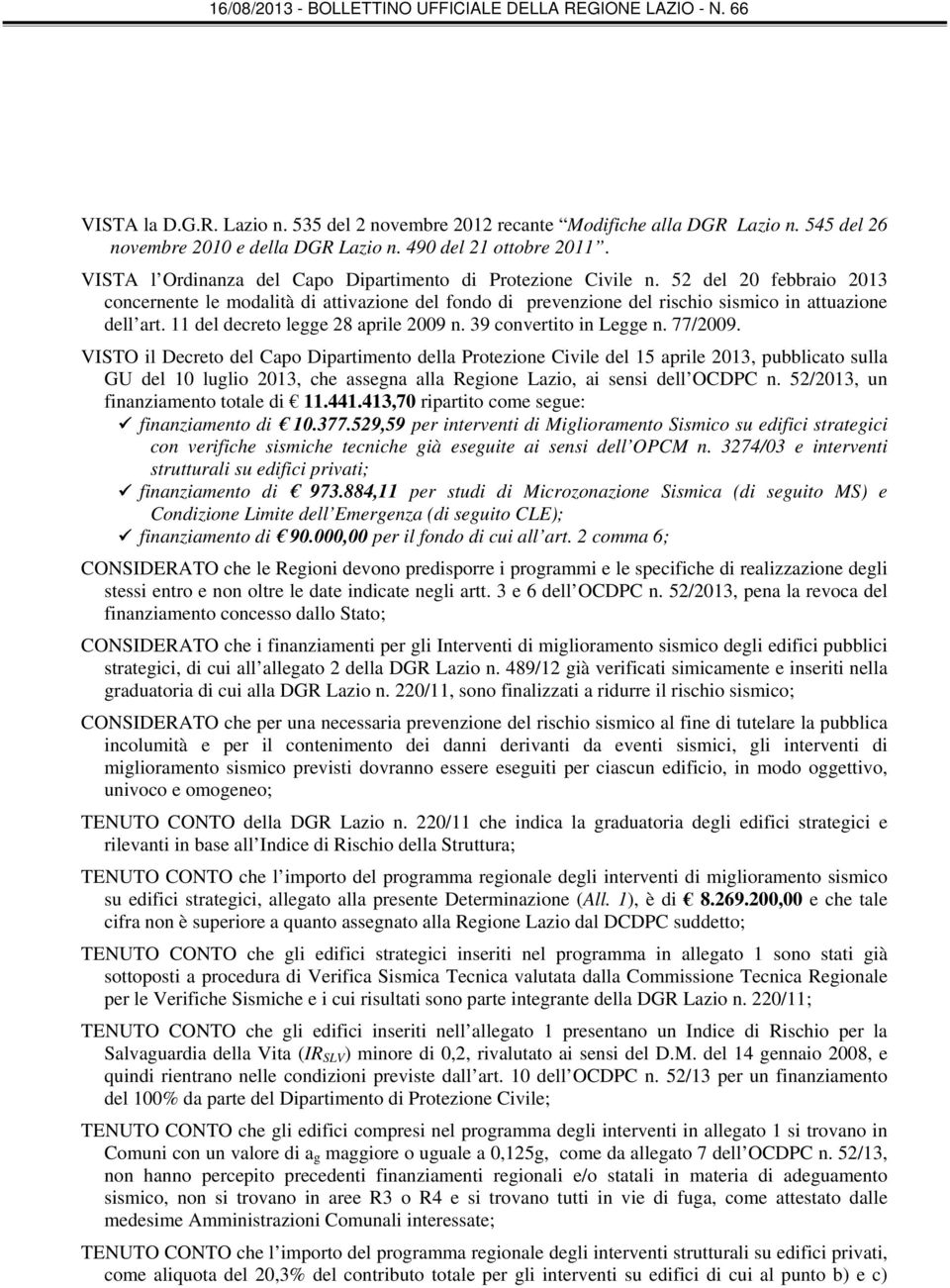 11 del decreto legge 28 aprile 2009 n. 39 convertito in Legge n. 77/2009.