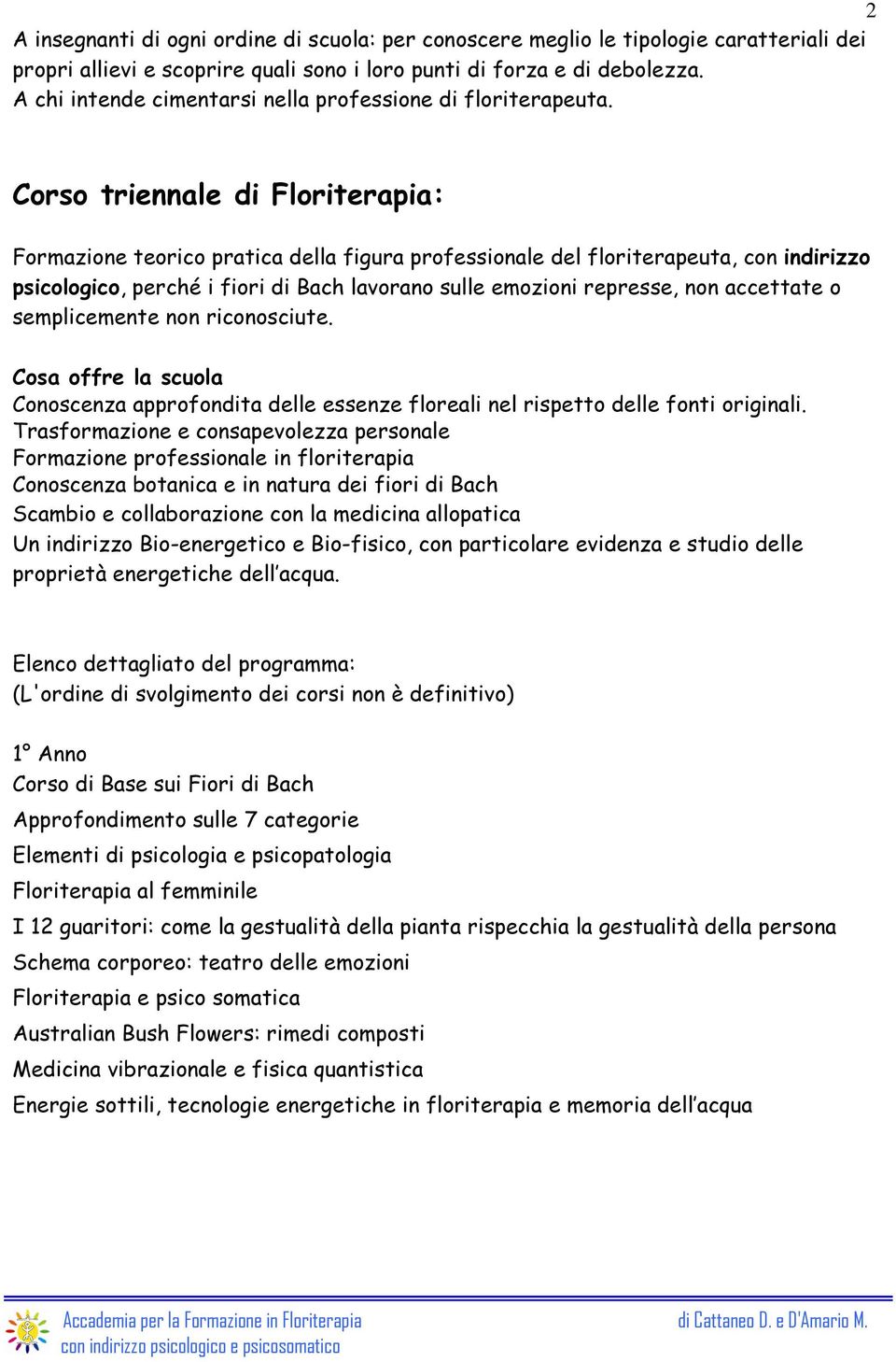 Corso triennale di Floriterapia: Formazione teorico pratica della figura professionale del floriterapeuta, con indirizzo psicologico, perché i fiori di Bach lavorano sulle emozioni represse, non