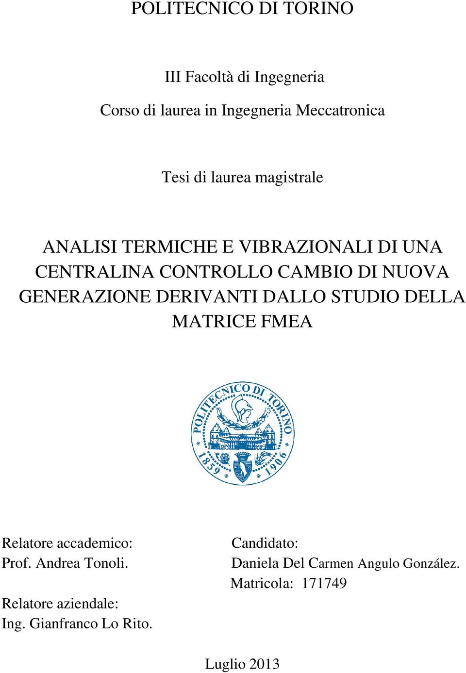 GENERAZIONE DERIVANTI DALLO STUDIO DELLA MATRICE FMEA Relatore accademico: Prof. Andrea Tonoli.