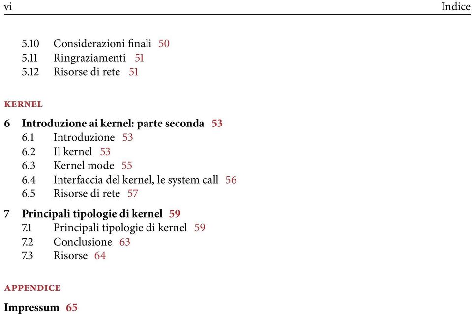 2 Il kernel 53 6.3 Kernel mode 55 6.4 Interfaccia del kernel, le system call 56 6.