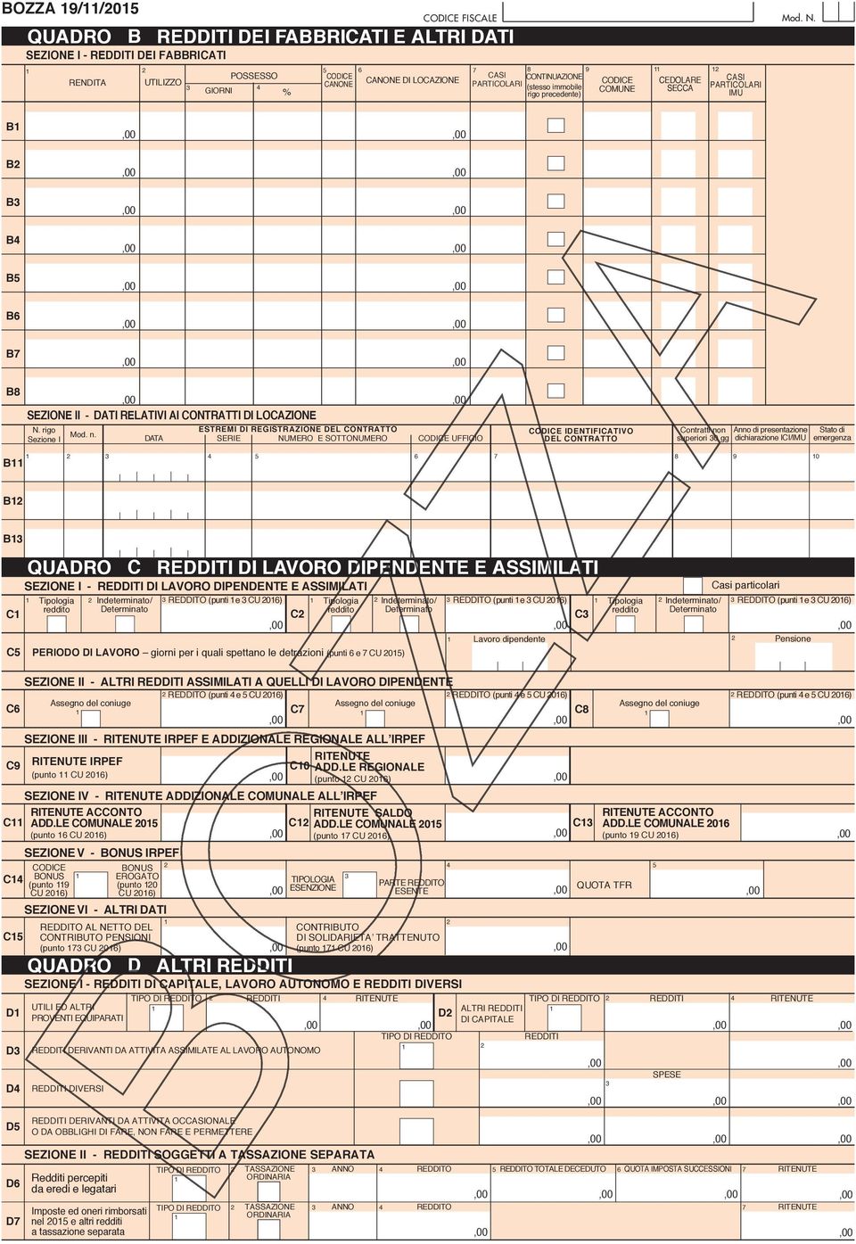 ESTREMI DI REGISTRAZIONE DEL CONTRATTO DATA SERIE E SOTTO UFFICIO IDENTIFICATIVO DEL CONTRATTO Contratti non superiori 0 gg Anno di presentazione dichiarazione ICI/IMU Stato di emergenza B 9 0 B B