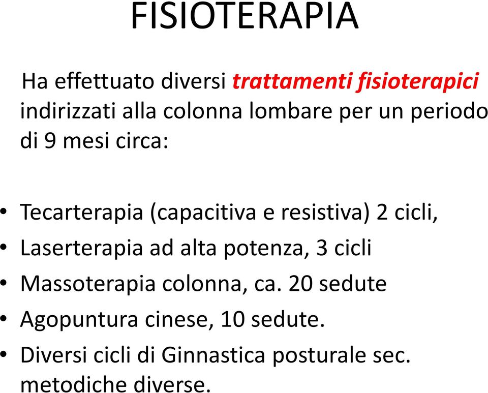 resistiva) 2 cicli, Laserterapia ad alta potenza, 3 cicli Massoterapia colonna, ca.