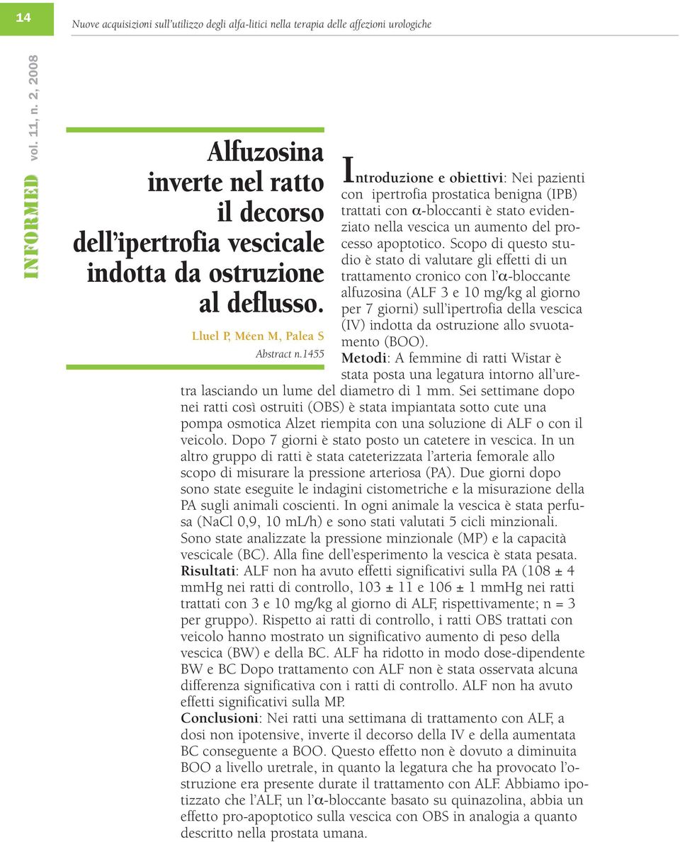 1455 Introduzione e obiettivi: Nei pazienti con ipertrofia prostatica benigna (IPB) trattati con α-bloccanti è stato evidenziato nella vescica un aumento del processo apoptotico.