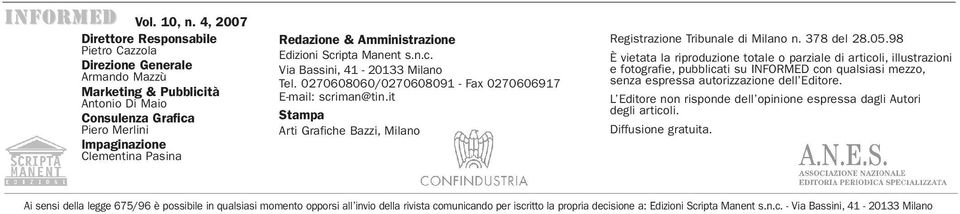 Amministrazione Edizioni Scripta Manent s.n.c. Via Bassini, 41-20133 Milano Tel. 0270608060/0270608091 - Fax 0270606917 E-mail: scriman@tin.