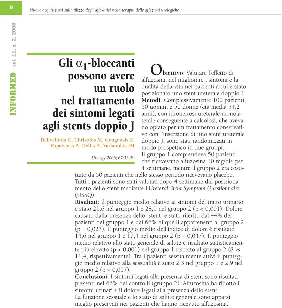 pazienti a cui è stato posizionato uno stent ureterale doppio J. Metodi.