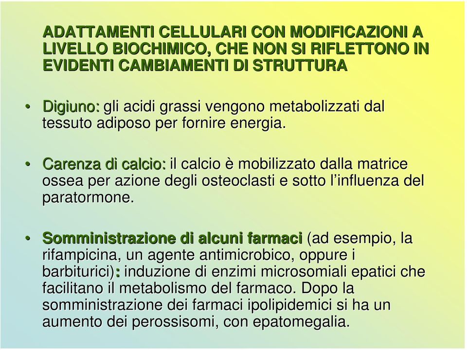 Carenza di calcio: il calcio è mobilizzato dalla matrice ossea per azione degli osteoclasti e sotto l influenza del paratormone.