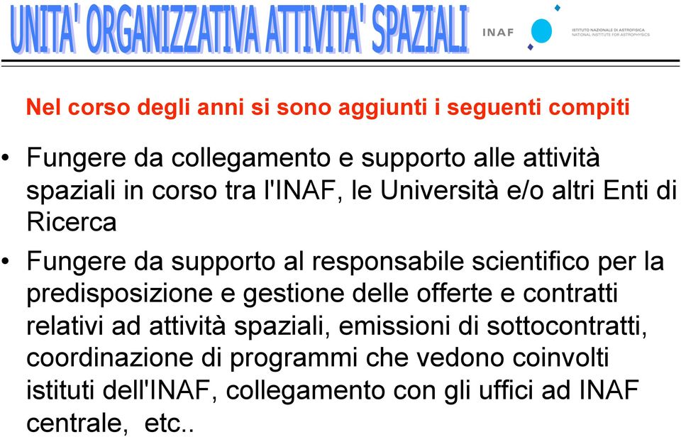 predisposizione e gestione delle offerte e contratti relativi ad attività spaziali, emissioni di sottocontratti,