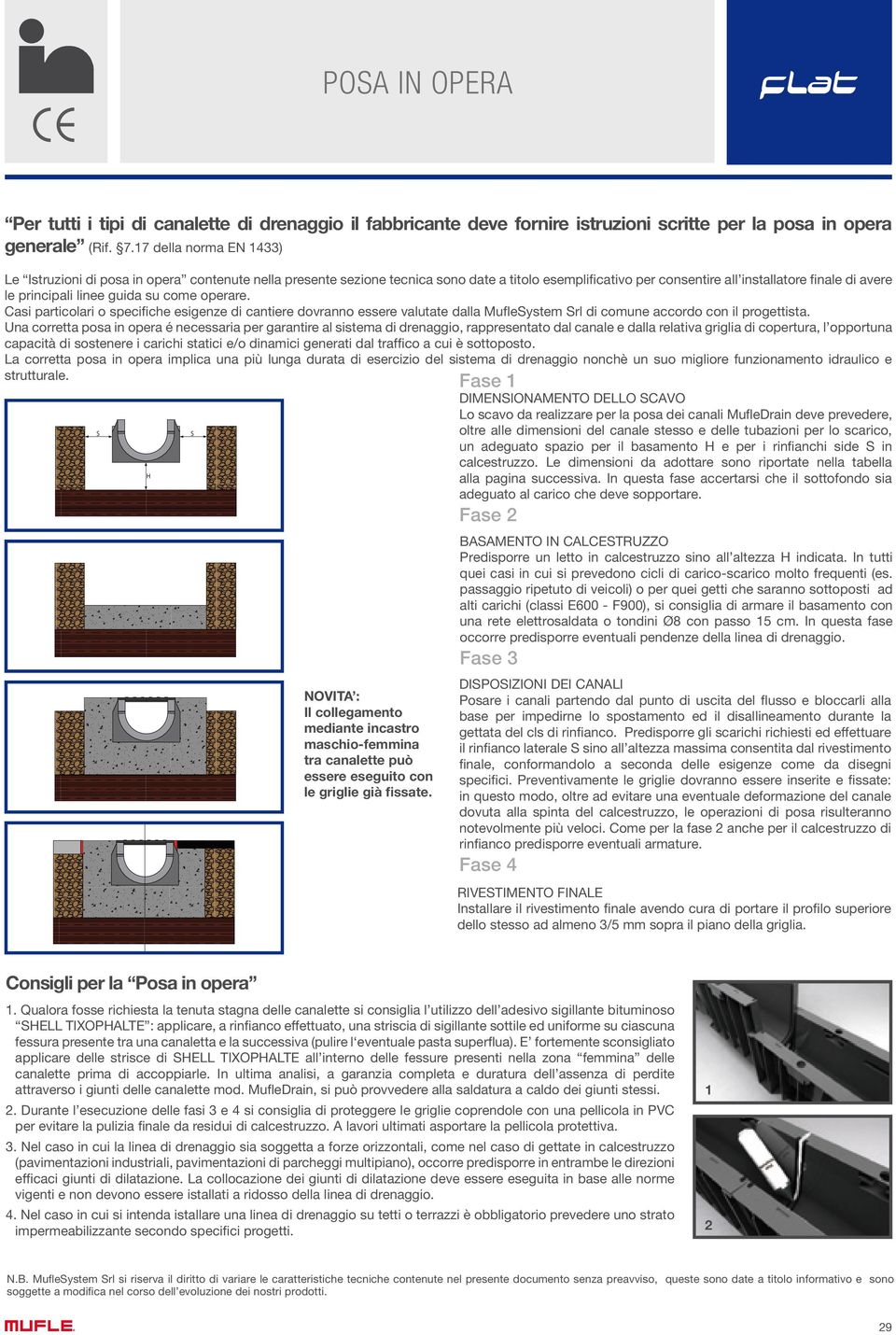 guida su come operare. Casi particolari o specifiche esigenze di cantiere dovranno essere valutate dalla MufleSystem Srl di comune accordo con il progettista.