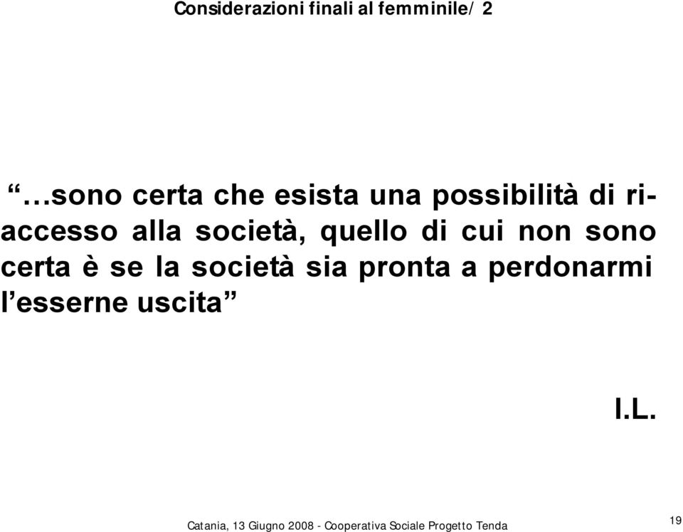 società, quello di cui non sono certa è se la