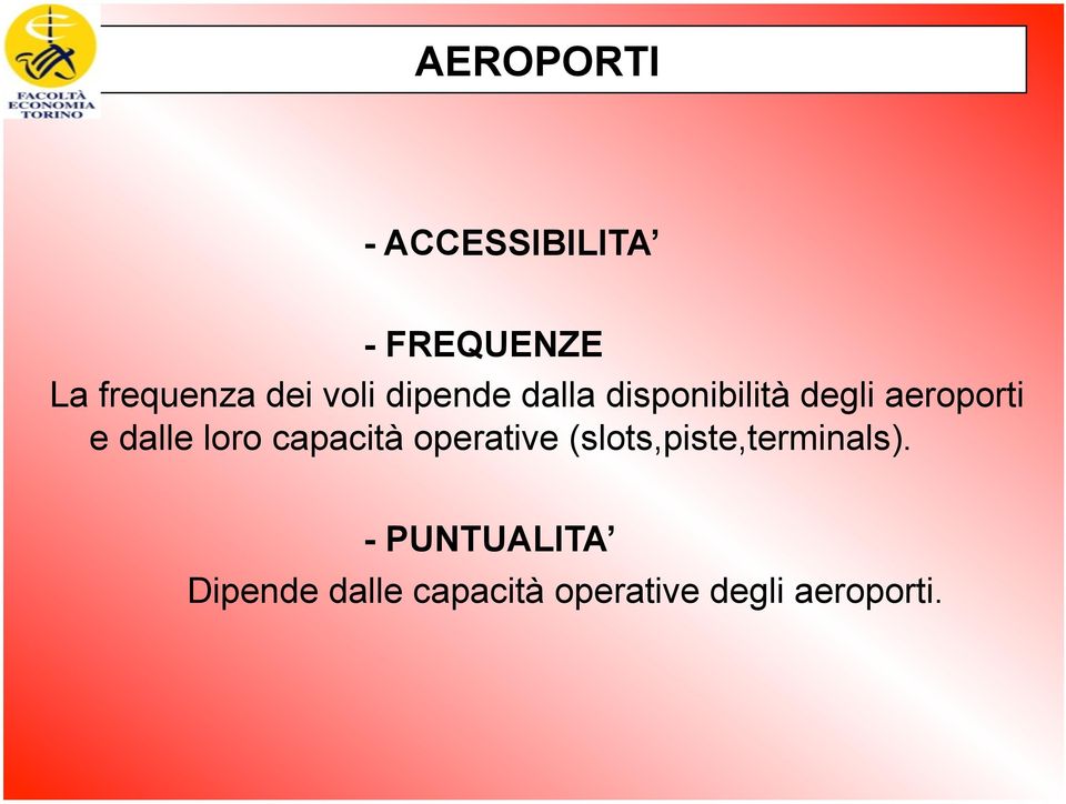 dalle loro capacità operative (slots,piste,terminals).