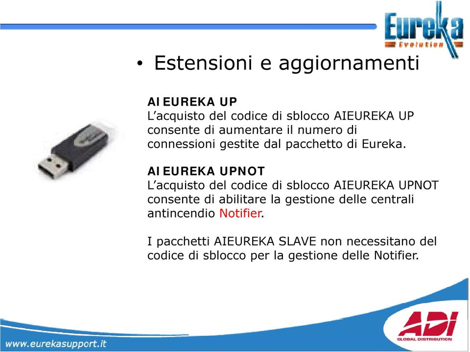 AIEUREKA UPNOT L acquisto del codice di sblocco AIEUREKA UPNOT consente di abilitare la gestione