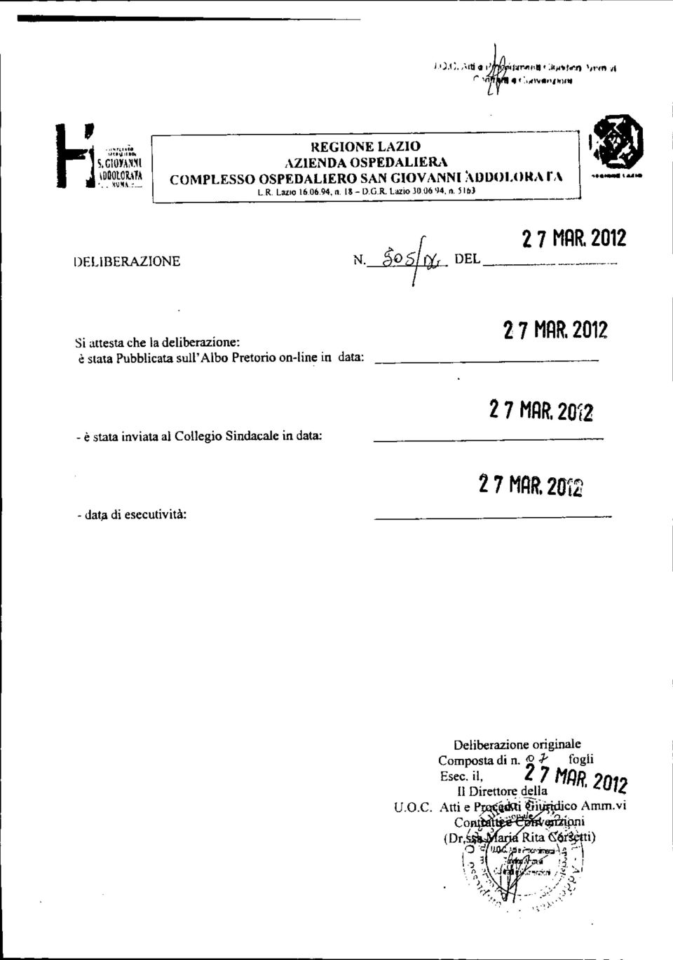 2012 - è stata inviata al Collegio Sindacale in data; 27 MRR.2012 - dat.a di esecutività: 2 7 MA~.2012 V.O.c. Deliberazione originale Composta di D. ZIO;Y fogli Esec.